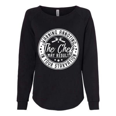 Warning Annoying The Chef May Result In Your Starvation Cute Gift Womens California Wash Sweatshirt