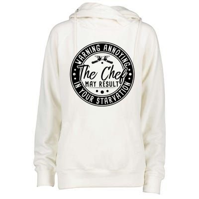 Warning Annoying The Chef May Result In Your Starvation Cute Gift Womens Funnel Neck Pullover Hood