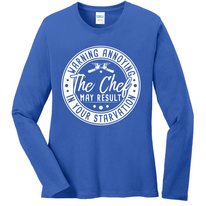 Warning Annoying The Chef May Result In Your Starvation Cute Gift Ladies Long Sleeve Shirt