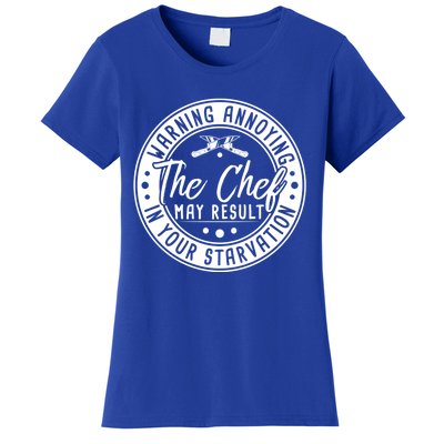 Warning Annoying The Chef May Result In Your Starvation Cute Gift Women's T-Shirt