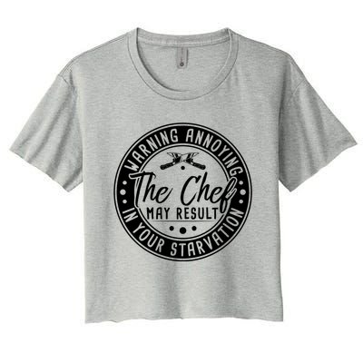 Warning Annoying The Chef May Result In Your Starvation Cute Gift Women's Crop Top Tee