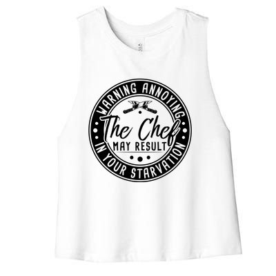 Warning Annoying The Chef May Result In Your Starvation Cute Gift Women's Racerback Cropped Tank