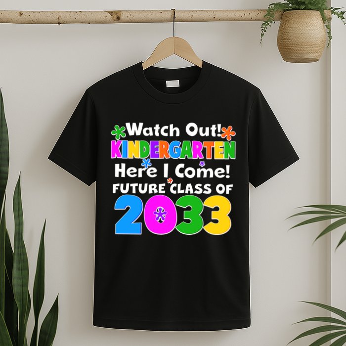 Watch Out! Kindergarten Here I Come! Future Class of 2033 T-Shirt