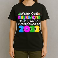 Watch Out! Kindergarten Here I Come! Future Class of 2033 T-Shirt