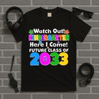 Watch Out! Kindergarten Here I Come! Future Class of 2033 T-Shirt