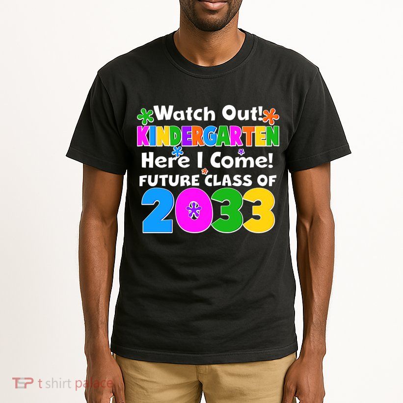 Watch Out! Kindergarten Here I Come! Future Class of 2033 Tall T-Shirt