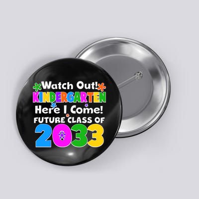 Watch Out! Kindergarten Here I Come! Future Class of 2033 Button