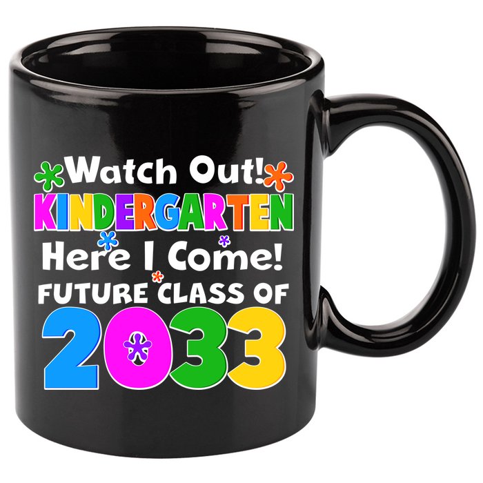 Watch Out! Kindergarten Here I Come! Future Class of 2033 11oz C Handle Ceramic Mug