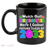 Watch Out! Kindergarten Here I Come! Future Class of 2033 11oz C Handle Ceramic Mug