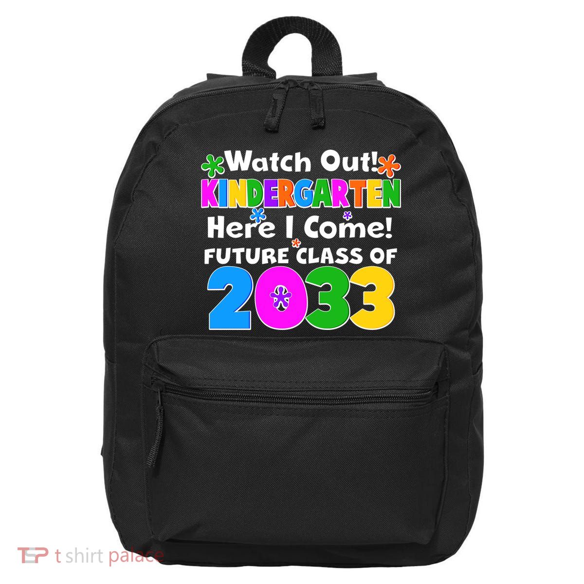 Watch Out! Kindergarten Here I Come! Future Class of 2033 16 in Basic Backpack