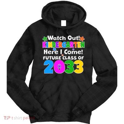 Watch Out! Kindergarten Here I Come! Future Class of 2033 Tie Dye Hoodie