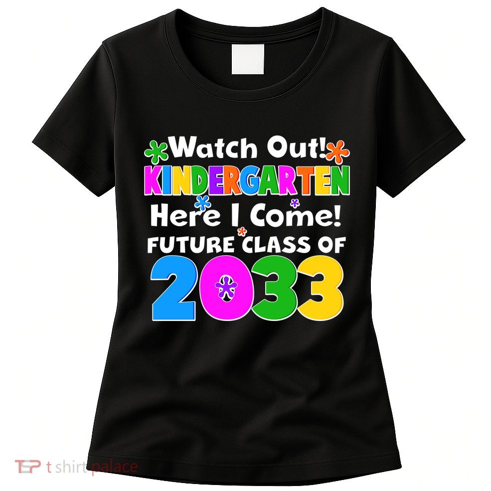 Watch Out! Kindergarten Here I Come! Future Class of 2033 Womens T-Shirt