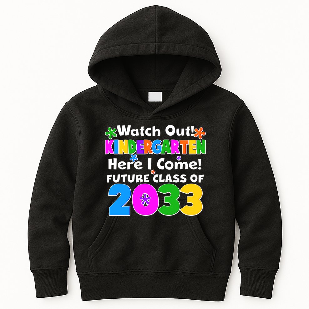 Watch Out! Kindergarten Here I Come! Future Class of 2033 Kids Hoodie