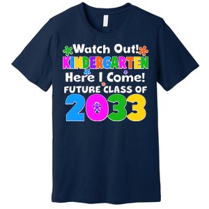 Watch Out! Kindergarten Here I Come! Future Class of 2033 Premium T-Shirt