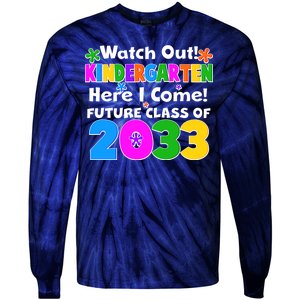 Watch Out! Kindergarten Here I Come! Future Class of 2033 Tie-Dye Long Sleeve Shirt