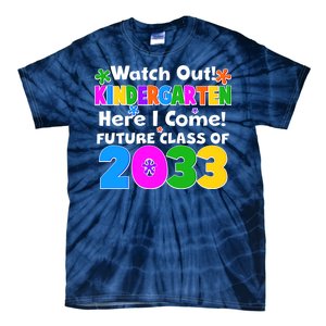 Watch Out! Kindergarten Here I Come! Future Class of 2033 Tie-Dye T-Shirt