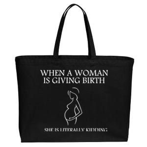 When A Woman Is Giving Birth She Is Kidding Cotton Canvas Jumbo Tote