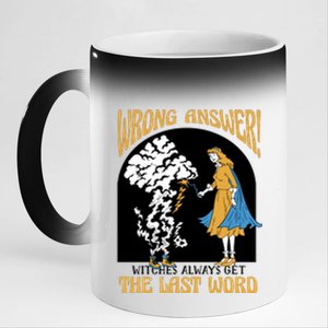 Wrong Answer Witches Always Get The Last Word 11oz Black Color Changing Mug