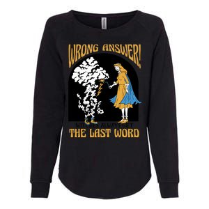 Wrong Answer Witches Always Get The Last Word Womens California Wash Sweatshirt