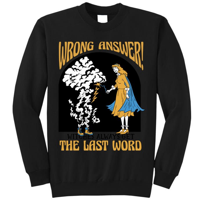 Wrong Answer Witches Always Get The Last Word Tall Sweatshirt