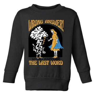 Wrong Answer Witches Always Get The Last Word Toddler Sweatshirt