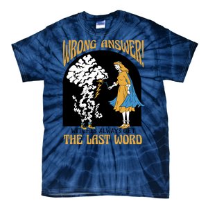 Wrong Answer Witches Always Get The Last Word Tie-Dye T-Shirt