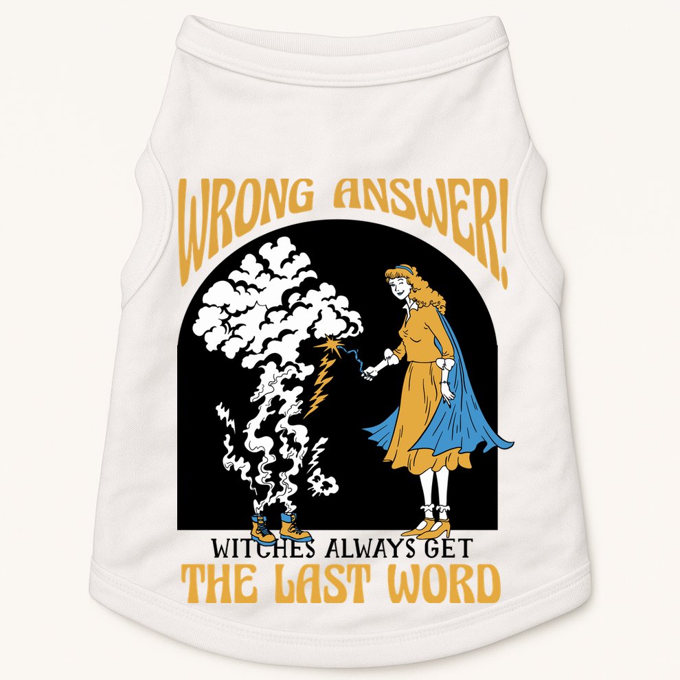 Wrong Answer Witches Always Get The Last Word Doggie Tank