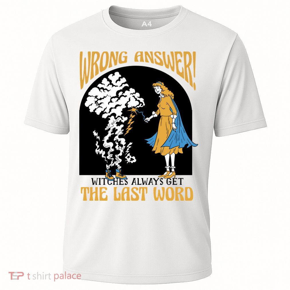 Wrong Answer Witches Always Get The Last Word Performance Shirt