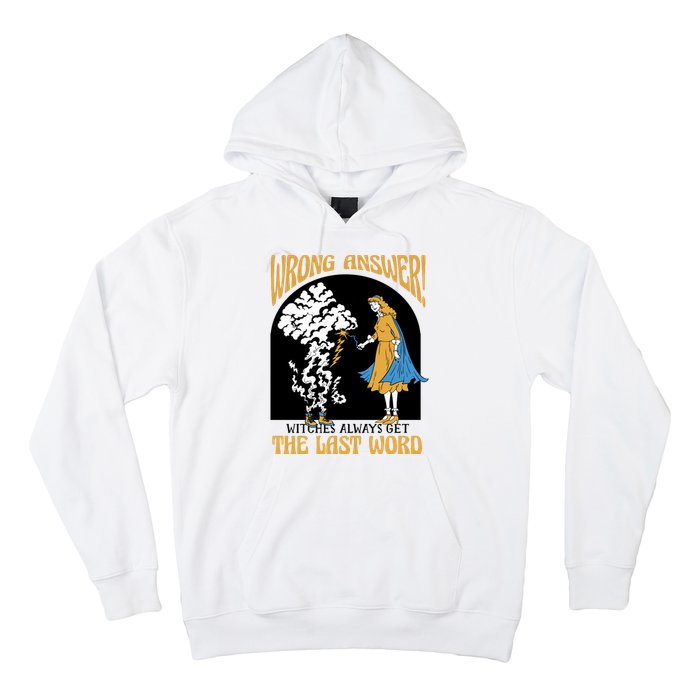 Wrong Answer Witches Always Get The Last Word Hoodie