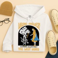 Wrong Answer Witches Always Get The Last Word Hoodie