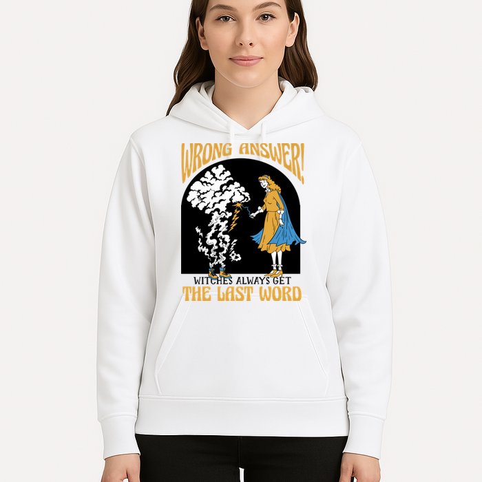 Wrong Answer Witches Always Get The Last Word Hoodie
