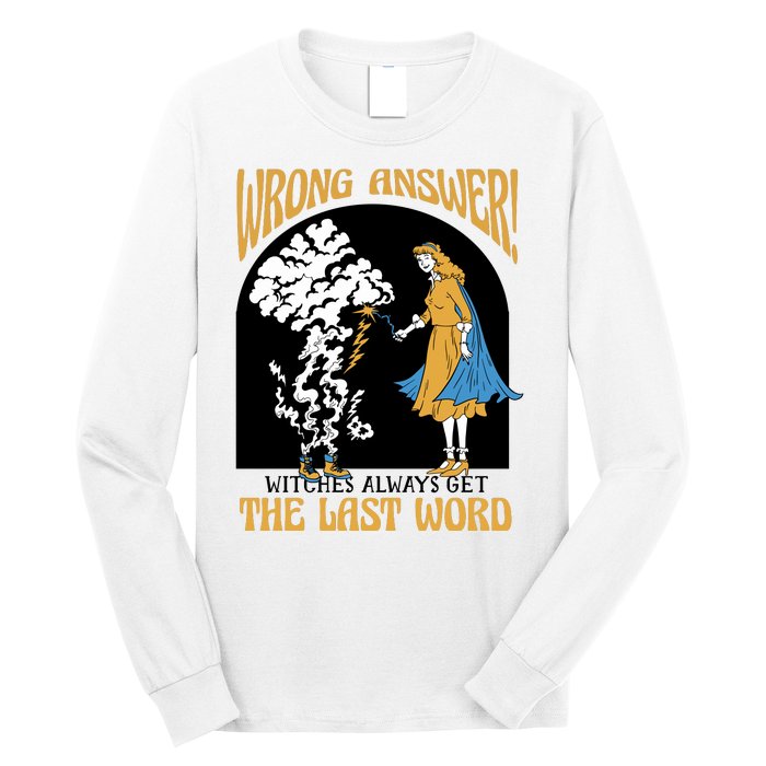 Wrong Answer Witches Always Get The Last Word Long Sleeve Shirt