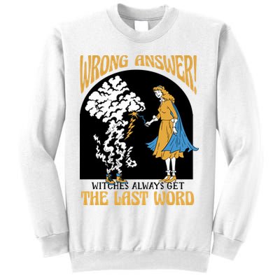 Wrong Answer Witches Always Get The Last Word Sweatshirt