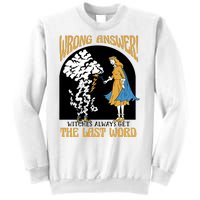 Wrong Answer Witches Always Get The Last Word Sweatshirt