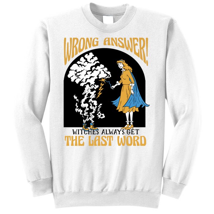 Wrong Answer Witches Always Get The Last Word Sweatshirt