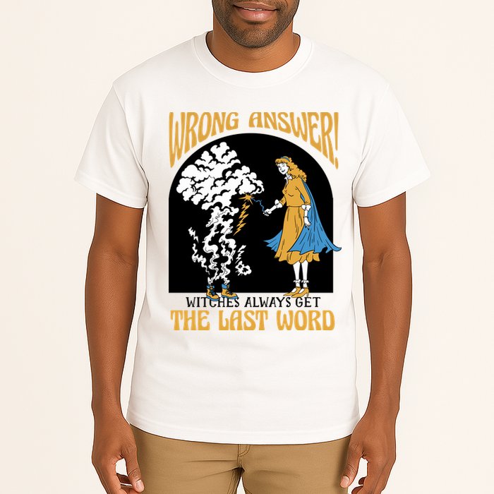 Wrong Answer Witches Always Get The Last Word Tall T-Shirt