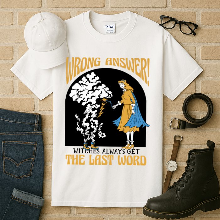 Wrong Answer Witches Always Get The Last Word Tall T-Shirt