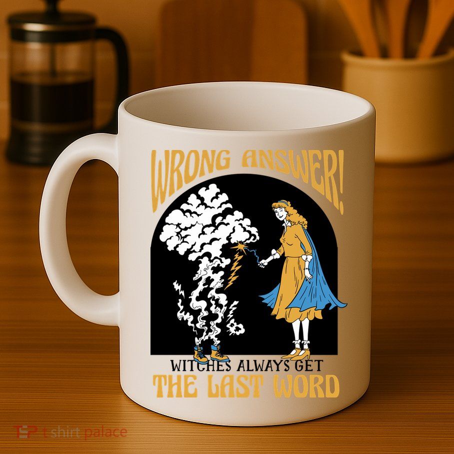 Wrong Answer Witches Always Get The Last Word Mug