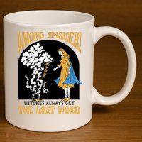 Wrong Answer Witches Always Get The Last Word 11oz C Handle Ceramic Mug
