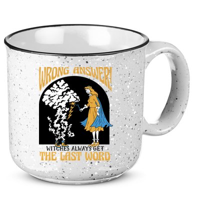 Wrong Answer Witches Always Get The Last Word 15oz Campfire Ceramic Mug