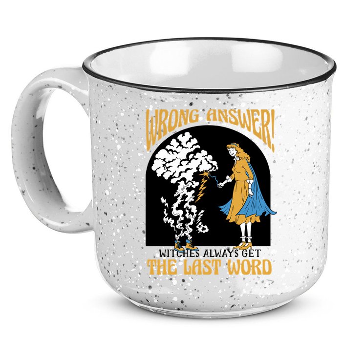 Wrong Answer Witches Always Get The Last Word 15oz Campfire Ceramic Mug