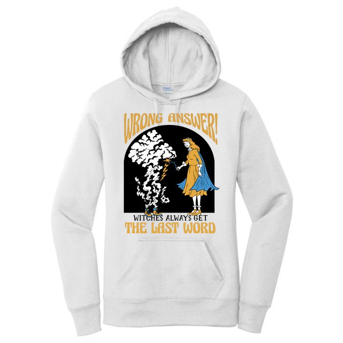 Wrong Answer Witches Always Get The Last Word Women's Pullover Hoodie