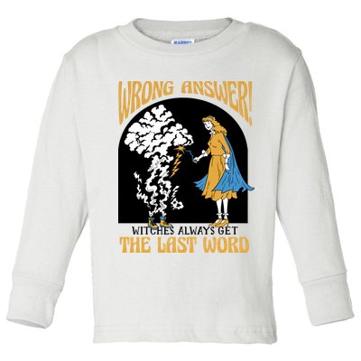 Wrong Answer Witches Always Get The Last Word Toddler Long Sleeve Shirt
