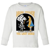 Wrong Answer Witches Always Get The Last Word Toddler Long Sleeve Shirt