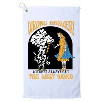 Wrong Answer Witches Always Get The Last Word Golf Towel