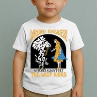 Wrong Answer Witches Always Get The Last Word Toddler T-Shirt