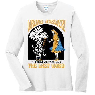 Wrong Answer Witches Always Get The Last Word Ladies Long Sleeve Shirt