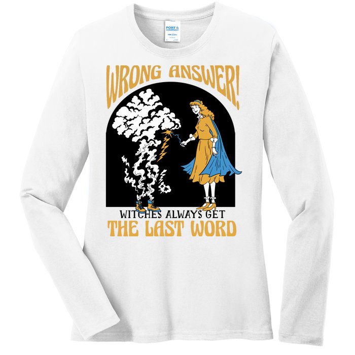 Wrong Answer Witches Always Get The Last Word Ladies Long Sleeve Shirt