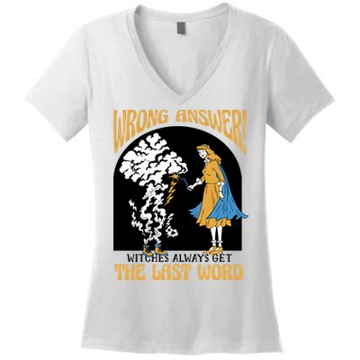 Wrong Answer Witches Always Get The Last Word Women's V-Neck T-Shirt