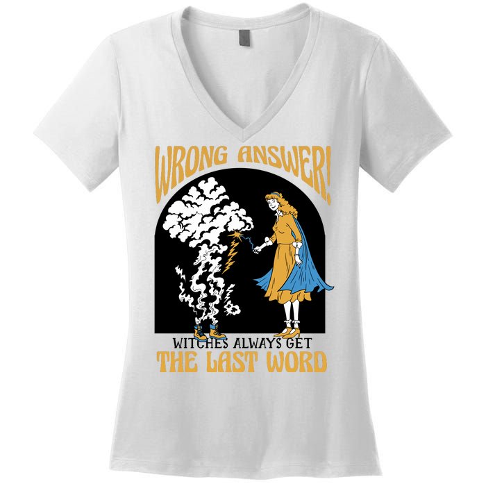 Wrong Answer Witches Always Get The Last Word Women's V-Neck T-Shirt